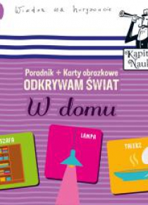 Kapitan Nauka.Odkrywam świat. W domu