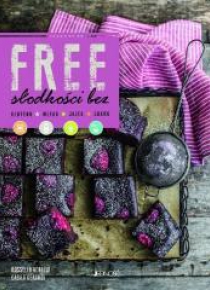 Free. Słodkości bez glutenu, mleka, jajek, cukru