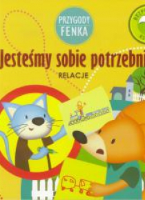Przygody Fenka. Relacje, Jesteśmy sobie potrzebni
