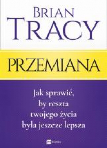 Przemiana. Jak sprawić, by reszta twojego...w.2017