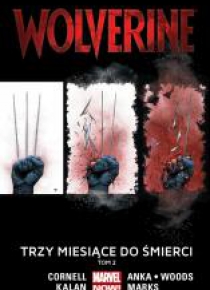 Wolverine: Trzy miesiące do śmierci, T. 2.