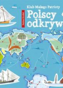 Klub Małego Patrioty. Polscy odkrywcy