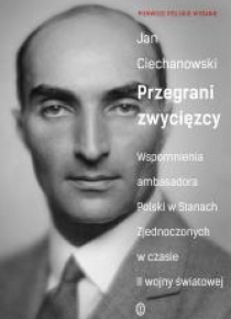 Przegrani zwycięzcy. Wspomnienia ambasadora Polski