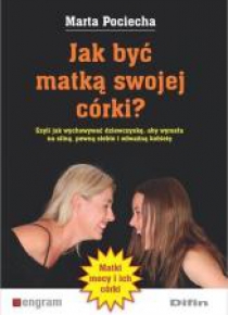 Jak być matką swojej córki?