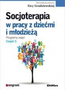 Socjoterapia w pracy z dziećmi i młodzieżą T.3
