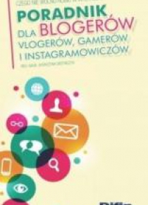 Poradnik dla blogerów vlogerów gamerów...