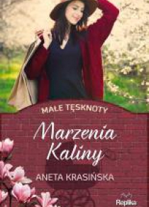 Marzenia Kaliny. Małe tęsknoty