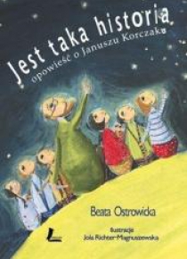 Jest taka historia.Opowieść o Januszu Korczaku w.4