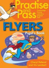 Practise and Pass. Flyers. Pupil's book