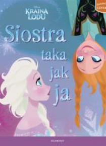 Kraina Lodu. Siostra taka jak ja