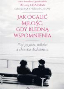 Jak ocalić miłość, gdy bledną wspomnienia