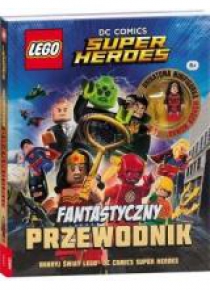 LEGO DC Comics. Fantastyczny przewodnik