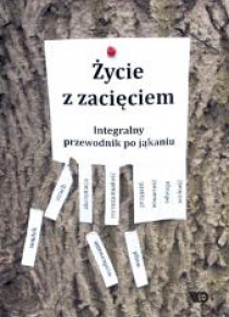 Życie z zacięciem. Integralny przewodnik po...