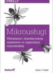 Mikrousługi. Wdrażanie i standaryzacja systemów...