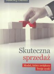 Skuteczna sprzedaż. Model, który zwiększy Twoje...