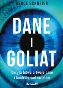 Dane i Goliat. Ukryta bitwa o Twoje dane i...