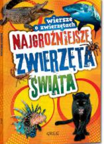 Najgroźniejsze zwierzęta świata. Wiersze...