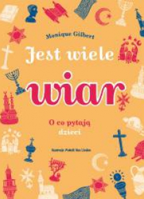 Jest wiele wiar. O co pytają dzieci