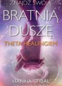 Znajdź swoją bratnią duszę z Theta Healingiem