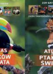 Atlas ptaków świata. 250 gatunków