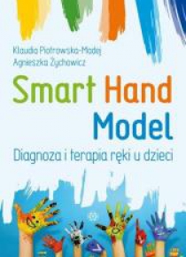 Smart Hand Model. Diagnoza i terapia ręki u dzieci