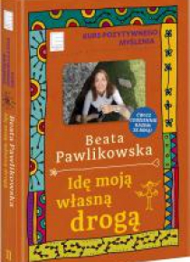 Kurs pozytywnego myślenia. Idę moją własną drogą