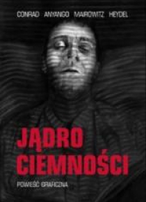 Jądro ciemności. Powieść Graficzna