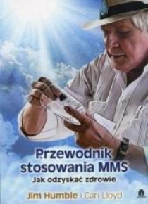 Przewodnik stosowania MMS. Jak odzyskać zdrowie