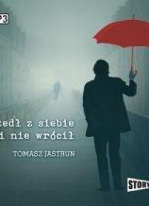 Wyszedł z siebie i nie wrócił. Audiobook