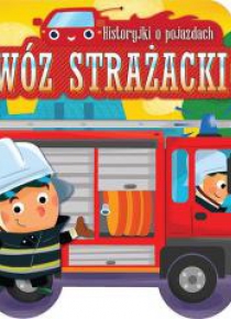 Historyjki o pojazdach WÓZ STRAŻACKI