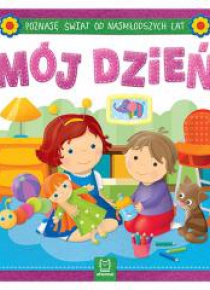Poznaję świat od najmłodszych lat. Mój dzień