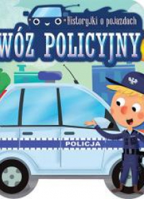 Historyjki o pojazdach. Wóz policyjny