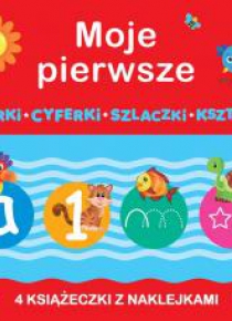 Moje pierwsze: Literki, Cyferki,Szlaczki, Kształty
