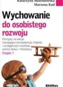 Wychowanie do osobistego rozwoju. Cz.1