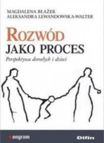 Rozwód jako proces. Perspektywa dorosłych i dzieci