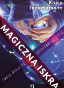 Magiczna iskra. Twoja droga do kreatywnego życia