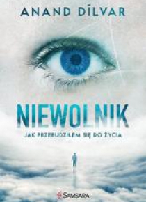 Niewolnik. Jak przebudziłem się do życia