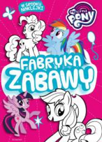 My Little Pony. Fabryka zabawy