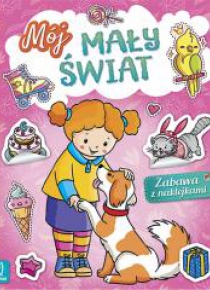 Mój mały świat. Zabawa z naklejkami