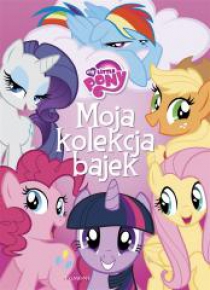 My Little Pony. Moja kolekcja bajek