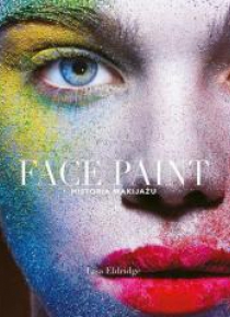 Face Paint. Historia makijażu