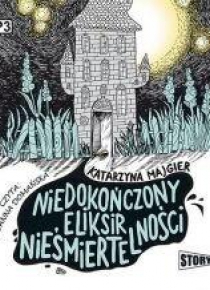 Niedokończony eliksir nieśmiertelności. Audiobook