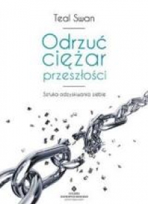 Odrzuć ciężar przeszłości. Sztuka odzyskiwania...