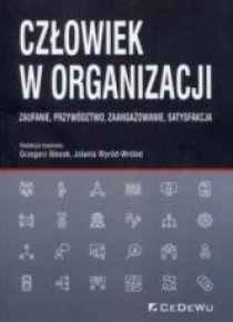 Człowiek w organizacji. Zaufanie, przywództwo...