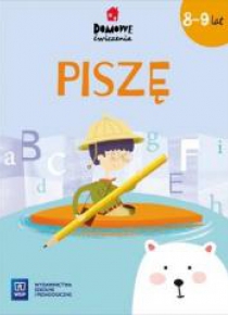 Domowe ćwiczenia. Piszę. Wiek 8-9 lat WSiP