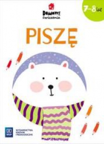 Domowe ćwiczenia. Piszę. Wiek 7-8 lat WSiP
