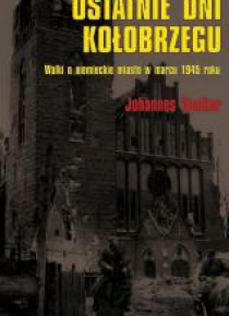 Ostatnie dni Kołobrzegu. Walki o niemieckie miasto