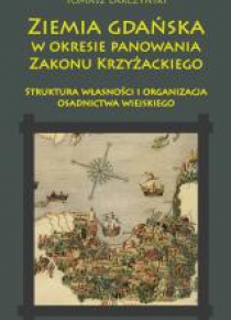 Ziemia gdańska w okresie panowania Zakonu Krzyżack