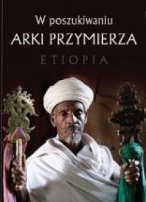 W poszukiwaniu Arki Przymierza. Etiopia