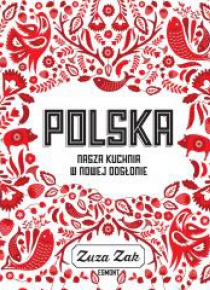 Polska. Nasza kuchnia w nowej odsłonie